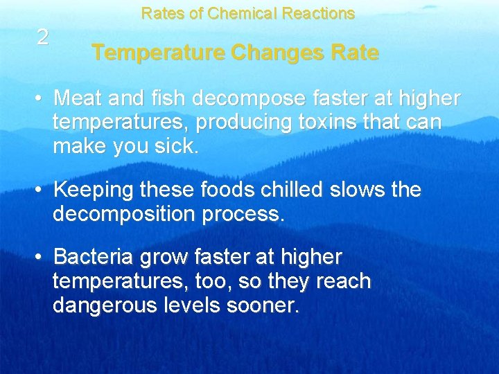Rates of Chemical Reactions 2 Temperature Changes Rate • Meat and fish decompose faster