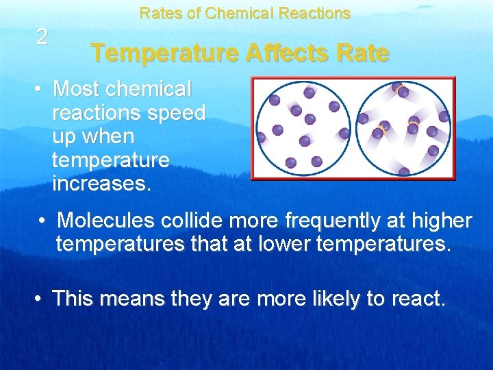 Rates of Chemical Reactions 2 Temperature Affects Rate • Most chemical reactions speed up