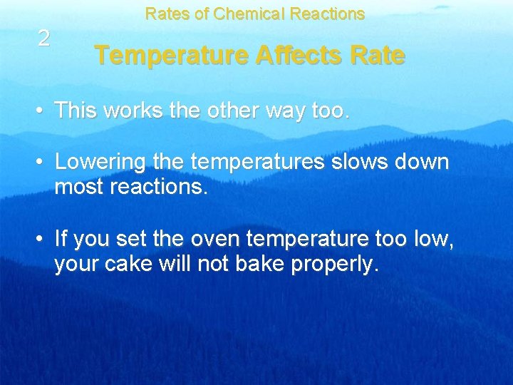 Rates of Chemical Reactions 2 Temperature Affects Rate • This works the other way