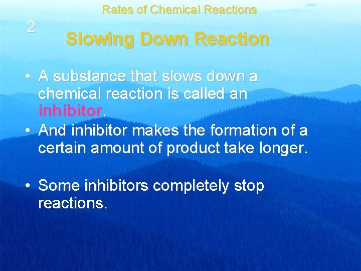 Rates of Chemical Reactions 2 Slowing Down Reaction • A substance that slows down