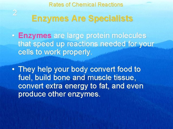 Rates of Chemical Reactions 2 Enzymes Are Specialists • Enzymes are large protein molecules