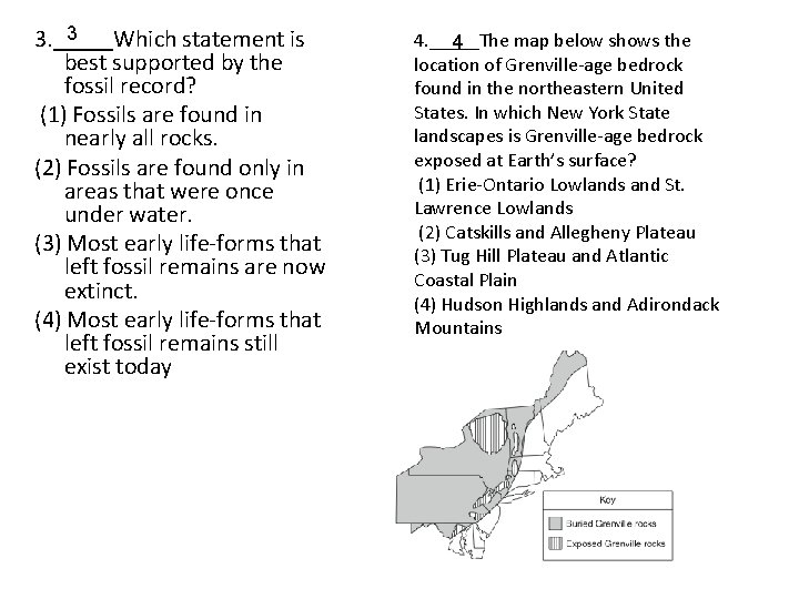 3 3. _____Which statement is best supported by the fossil record? (1) Fossils are