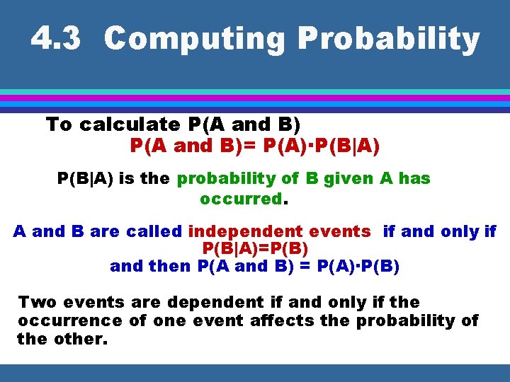 4. 3 Computing Probability To calculate P(A and B)= P(A)·P(B|A) is the probability of