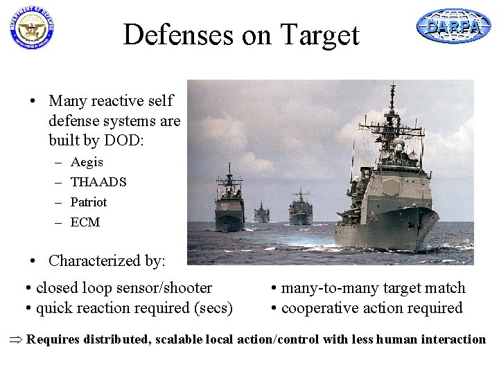 Defenses on Target DARPA • Many reactive self defense systems are built by DOD: