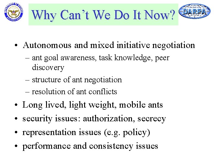 Why Can’t We Do It Now? DARPA • Autonomous and mixed initiative negotiation –