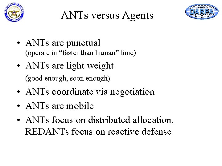 ANTs versus Agents • ANTs are punctual (operate in “faster than human” time) •