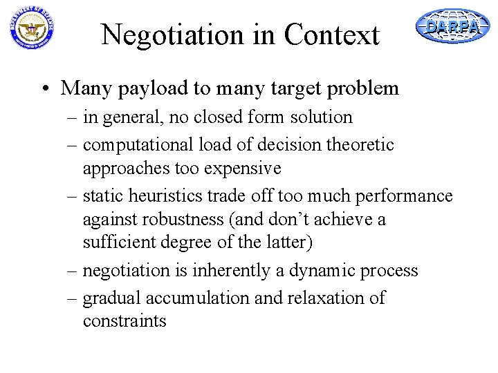 Negotiation in Context DARPA • Many payload to many target problem – in general,