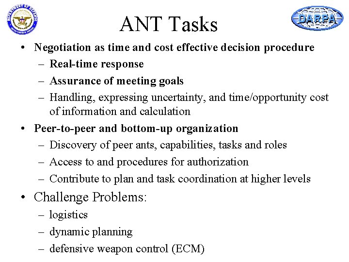 ANT Tasks DARPA • Negotiation as time and cost effective decision procedure – Real-time