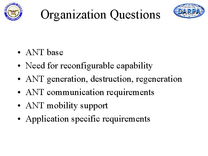 Organization Questions • • • DARPA ANT base Need for reconfigurable capability ANT generation,