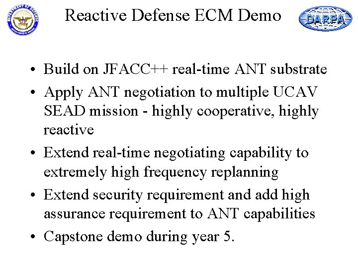 Reactive Defense ECM Demo DARPA • Build on JFACC++ real-time ANT substrate • Apply