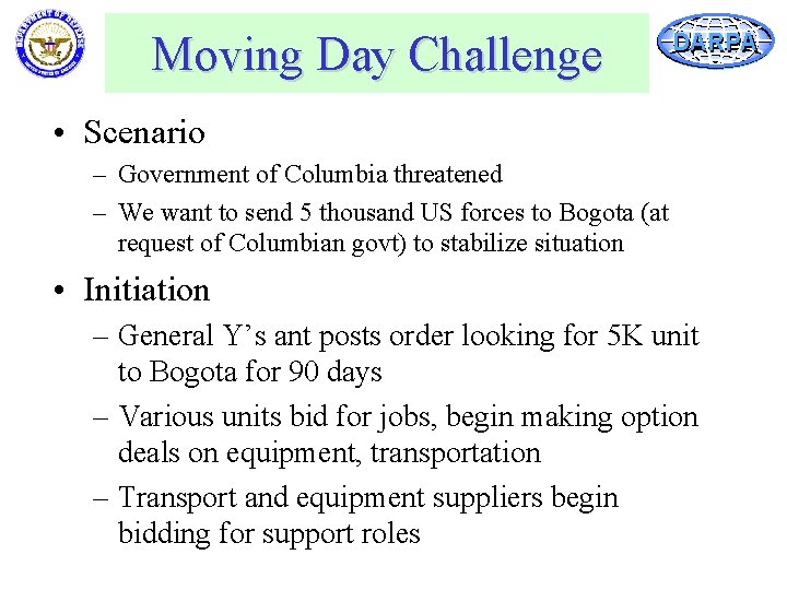 Moving Day Challenge DARPA • Scenario – Government of Columbia threatened – We want
