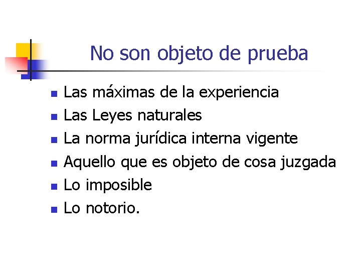 No son objeto de prueba n n n Las máximas de la experiencia Las