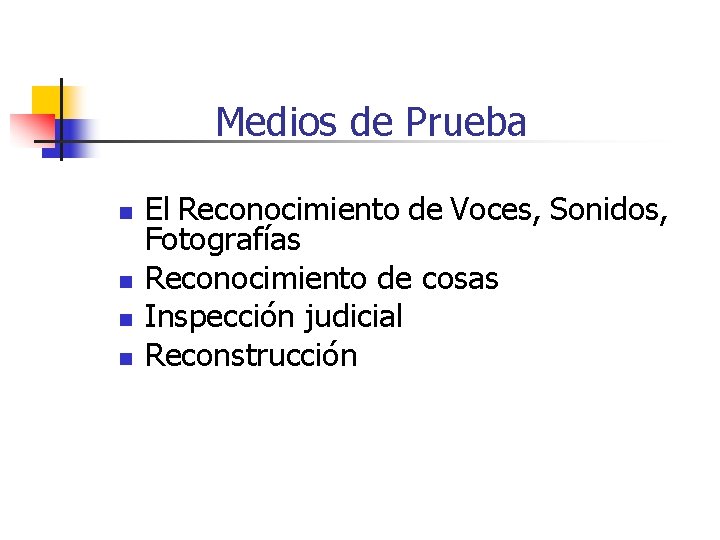 Medios de Prueba n n El Reconocimiento de Voces, Sonidos, Fotografías Reconocimiento de cosas