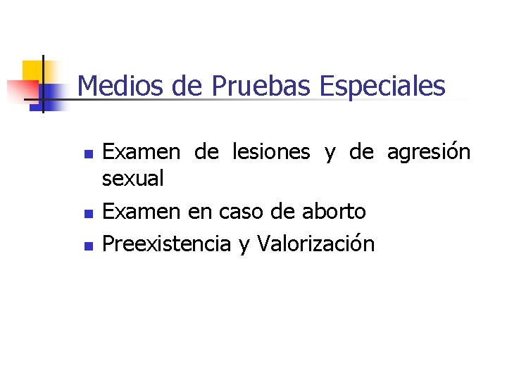 Medios de Pruebas Especiales n n n Examen de lesiones y de agresión sexual