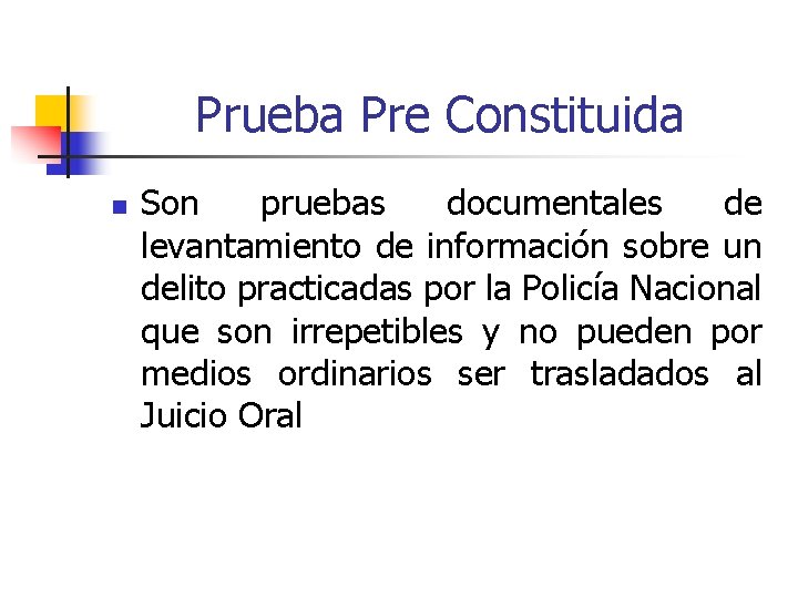 Prueba Pre Constituida n Son pruebas documentales de levantamiento de información sobre un delito