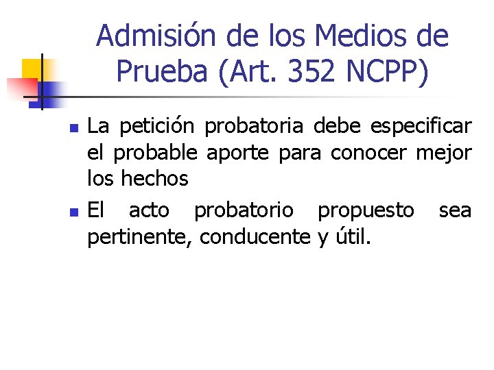 Admisión de los Medios de Prueba (Art. 352 NCPP) n n La petición probatoria