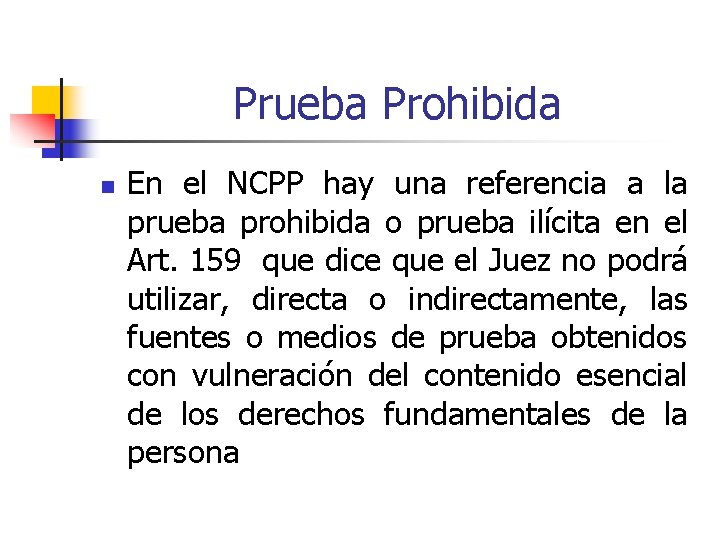 Prueba Prohibida n En el NCPP hay una referencia a la prueba prohibida o