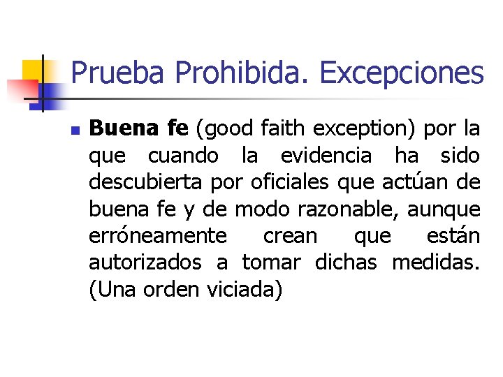 Prueba Prohibida. Excepciones n Buena fe (good faith exception) por la que cuando la