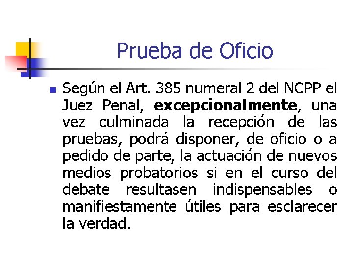 Prueba de Oficio n Según el Art. 385 numeral 2 del NCPP el Juez