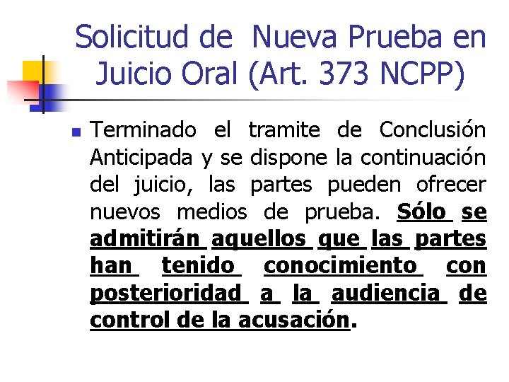 Solicitud de Nueva Prueba en Juicio Oral (Art. 373 NCPP) n Terminado el tramite