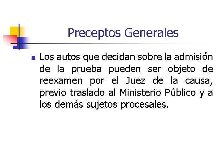 Preceptos Generales n Los autos que decidan sobre la admisión de la prueba pueden