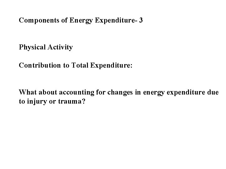 Components of Energy Expenditure- 3 Physical Activity Contribution to Total Expenditure: What about accounting