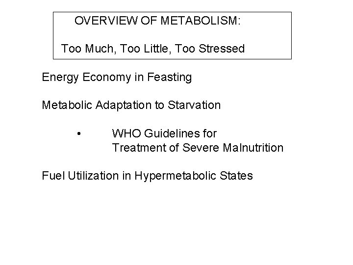 OVERVIEW OF METABOLISM: Too Much, Too Little, Too Stressed Energy Economy in Feasting Metabolic