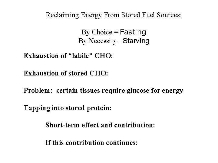Reclaiming Energy From Stored Fuel Sources: By Choice = Fasting By Necessity= Starving Exhaustion