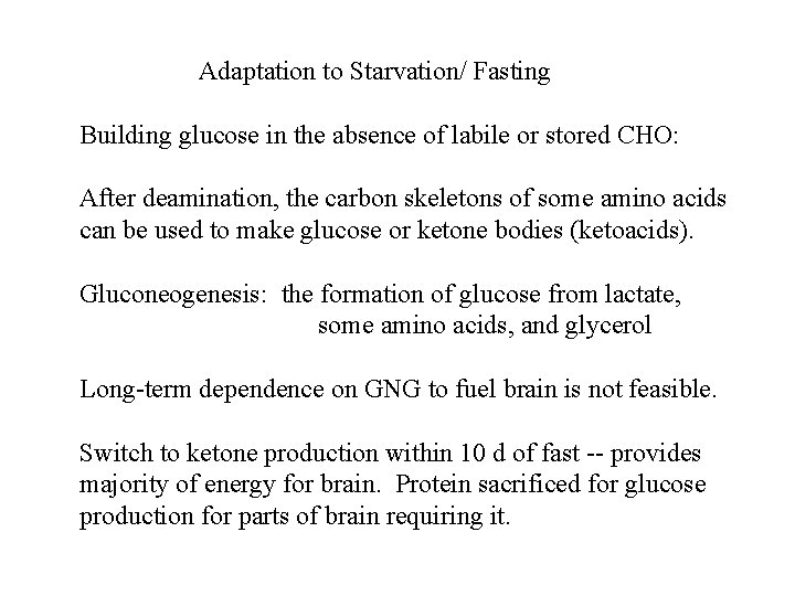 Adaptation to Starvation/ Fasting Building glucose in the absence of labile or stored CHO: