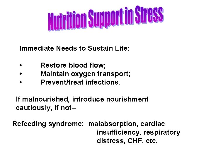 Immediate Needs to Sustain Life: • • • Restore blood flow; Maintain oxygen transport;