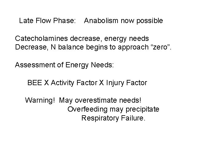 Late Flow Phase: Anabolism now possible Catecholamines decrease, energy needs Decrease, N balance begins