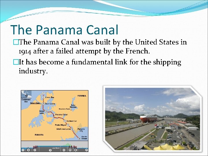The Panama Canal �The Panama Canal was built by the United States in 1914