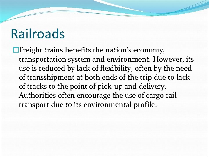 Railroads �Freight trains benefits the nation’s economy, transportation system and environment. However, its use