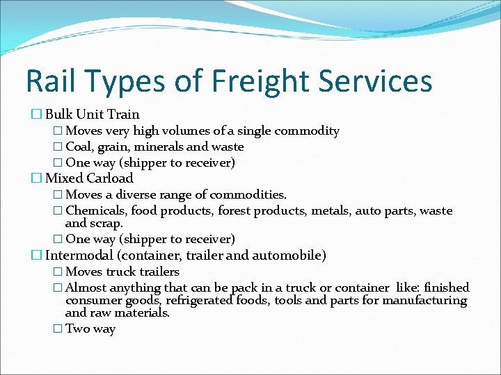 Rail Types of Freight Services � Bulk Unit Train � Moves very high volumes