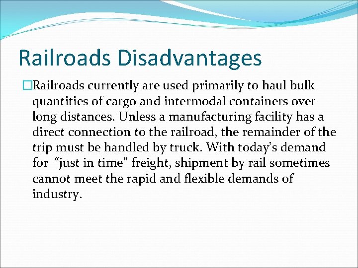 Railroads Disadvantages �Railroads currently are used primarily to haul bulk quantities of cargo and