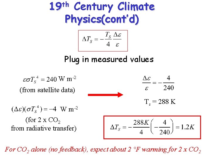 19 th Century Climate Physics(cont’d) Plug in measured values W m-2 (from satellite data)