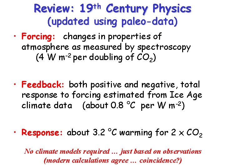 Review: 19 th Century Physics (updated using paleo-data) • Forcing: changes in properties of