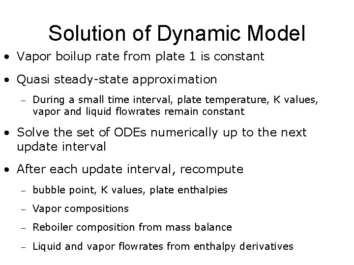 Solution of Dynamic Model • Vapor boilup rate from plate 1 is constant •
