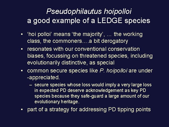 Pseudophilautus hoipolloi a good example of a LEDGE species • ‘hoi polloi’ means ‘the