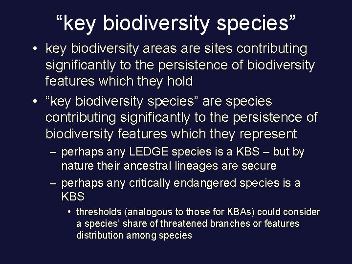 “key biodiversity species” • key biodiversity areas are sites contributing significantly to the persistence