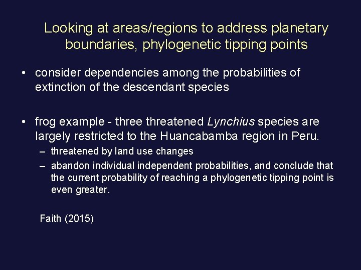 Looking at areas/regions to address planetary boundaries, phylogenetic tipping points • consider dependencies among
