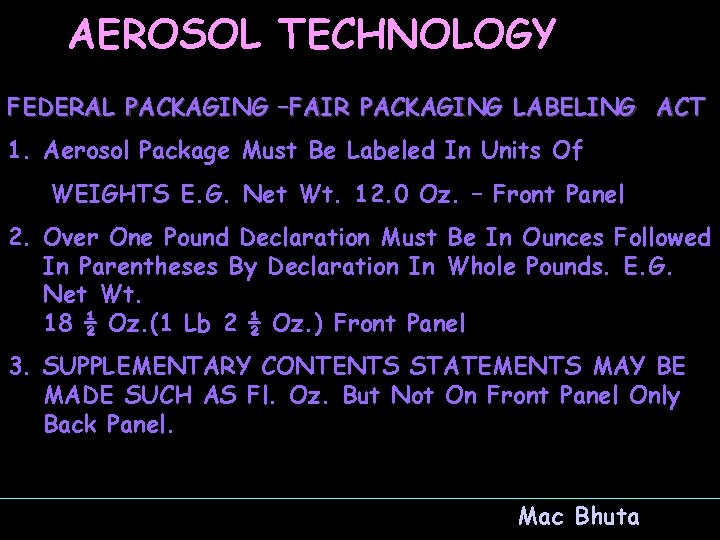 AEROSOL TECHNOLOGY FEDERAL PACKAGING –FAIR PACKAGING LABELING ACT 1. Aerosol Package Must Be Labeled