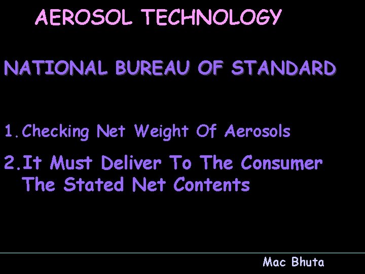 AEROSOL TECHNOLOGY NATIONAL BUREAU OF STANDARD 1. Checking Net Weight Of Aerosols 2. It