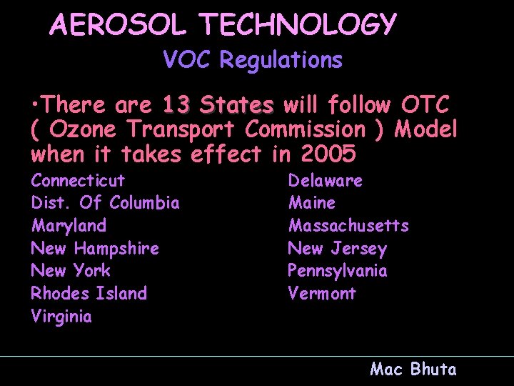 AEROSOL TECHNOLOGY VOC Regulations • There are 13 States will follow OTC ( Ozone