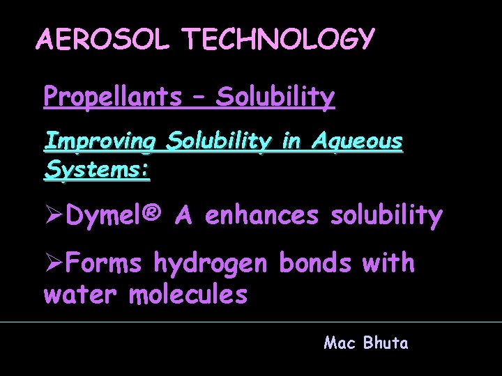 AEROSOL TECHNOLOGY Propellants – Solubility Improving Solubility in Aqueous Systems: ØDymel® A enhances solubility