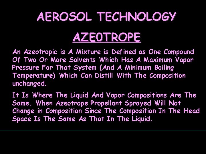 AEROSOL TECHNOLOGY AZE 0 TROPE An Azeotropic is A Mixture is Defined as One