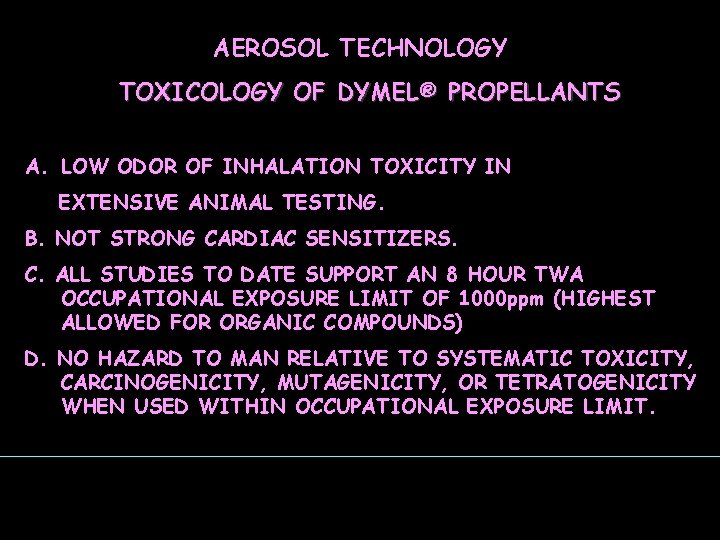 AEROSOL TECHNOLOGY TOXICOLOGY OF DYMEL® PROPELLANTS A. LOW ODOR OF INHALATION TOXICITY IN EXTENSIVE