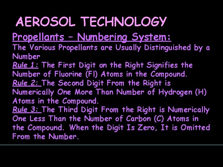 AEROSOL TECHNOLOGY Propellants – Numbering System: The Various Propellants are Usually Distinguished by a