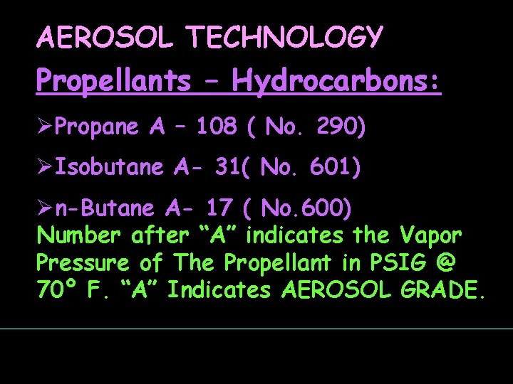 AEROSOL TECHNOLOGY Propellants – Hydrocarbons: ØPropane A – 108 ( No. 290) ØIsobutane A-