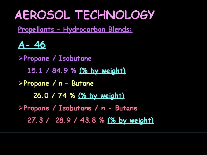 AEROSOL TECHNOLOGY Propellants – Hydrocarbon Blends: A- 46 ØPropane / Isobutane 15. 1 /